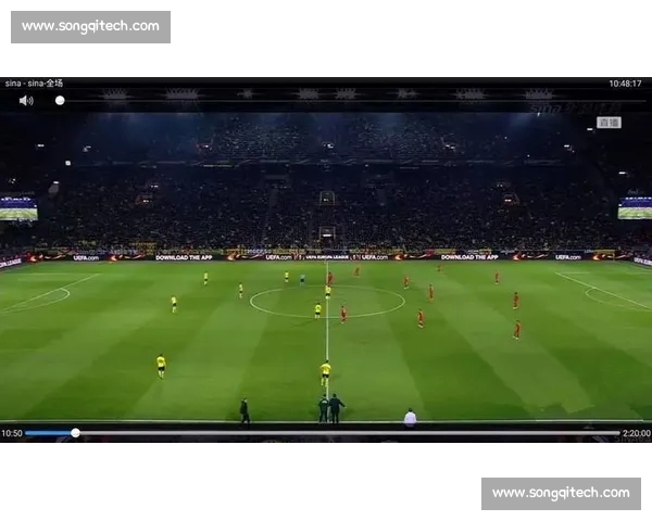 全球足球赛事高清直播平台精彩呈现尽享实时对决与激情瞬间体验乐趣