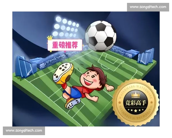 足球比赛官方网站权威发布赛程数据与精彩资讯平台实时互动服务中心 足球比赛官方网站权威发布赛程数据与精彩资讯平台实时互动服务中心